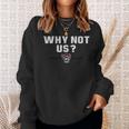 Why Not Us Sweatshirt Gifts for Her