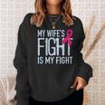 My Wife's Fight Is My Fight Breast Cancer Support Sweatshirt Gifts for Her