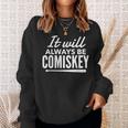 It Will Always Be Comiskey Baseball BatSweatshirt Gifts for Her