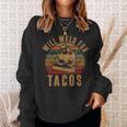 Will Weld For Tacos Welder Welding Costume Weld Sweatshirt Gifts for Her