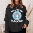 Will Work For Bucks V For Bucks Rpg Gamer Youth Sweatshirt Gifts for Her