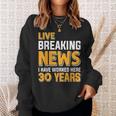 Work Anniversary Live Breaking News Worked 30 Years Sweatshirt Gifts for Her