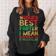 Worlds Best Farter I Mean Father Fathers Day Black Dad Sweatshirt Gifts for Her