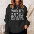 Worlds Okayest Band Director Band Director Sweatshirt Gifts for Her