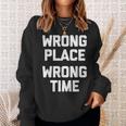 Wrong Place Wrong Time Con Texto En Inglés Wrong Time Camisa de entrenamiento Regalos para ella