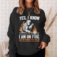 Yes I Know I Am On Fire Welder Welding Sweatshirt Gifts for Her