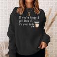 If You're Happy And You Know It It's Your Meds Sweatshirt Gifts for Her