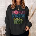 Yummy Donut Stress Just Do Your Best Sweatshirt Gifts for Her