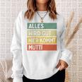 Alles Wird Gut Hier Kommt Mutti Retrointage First Name Saying Sweatshirt Geschenke für Sie