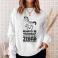 Always Be Yourself Unless You Can Be A Zebra Sweatshirt Gifts for Her