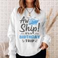 Aw Ship It's A Birthday Trip Cruise Vacation Sweatshirt Gifts for Her