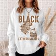 Black Fathers Matter Dope Black Dad King Fathers Day Sweatshirt Gifts for Her