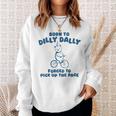 Born To Dilly Dally Forced To Pick Up The Peace Sweatshirt Gifts for Her