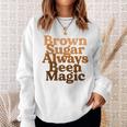 Brown Sugar Always Been Magic Proud Black Melanin Women Sweatshirt Gifts for Her