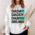 Dada Daddy Dad Bruh Fathers Day Boy Dad Husband Fatherhood Sweatshirt Gifts for Her