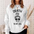 Death To My 20'S Death To 20S Party30S Skull Skeleton Sweatshirt Gifts for Her