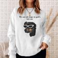 We Are All Dogs In God's Hot Car Sweatshirt Gifts for Her