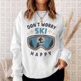 Dont Worry Ski Happy Slogan Skiing Sweatshirt Geschenke für Sie
