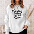 Everything Happens For A Reason Inspirational Sweatshirt Gifts for Her