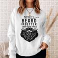 Fathers Day My Dad's Beard Is Better Than Yours Sweatshirt Gifts for Her