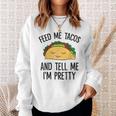 Feed Me Tacos And Tell Me I'm Pretty Mexican Tacos Sweatshirt Gifts for Her