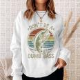 Fishing Dont Be Dumb Bass Family Dad Sweatshirt Gifts for Her