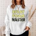 Handyman Construction Spray Foam Master Sweatshirt Gifts for Her