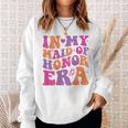 Groovy In My Maid Of Honor Era Bachelorette Party One Back Sweatshirt Gifts for Her