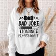 Happy Father's Day Dad Joke Loading Please Wait Sweatshirt Gifts for Her