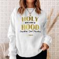 Holy With A Hint Of Hood Pray With Me Dont Play With Me Sweatshirt Gifts for Her