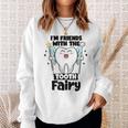 I'm Friends With The Tooth Fairy Dental Pediatric Dentist Sweatshirt Gifts for Her