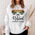 I'm Retired Everyday Is Saturday Retirement Retirees Sweatshirt Gifts for Her