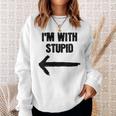 I'm With Stupid Right Arrow Sweatshirt Gifts for Her
