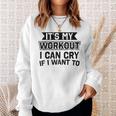 It's My Workout I Can Cry If I Want To Gym Clothes Sweatshirt Gifts for Her