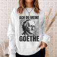 Johann Wolfangon Goethe Saying Ach Du Meine Goethe Sweatshirt Geschenke für Sie