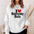 I Love Heart Schweddy Balls Sweaty Sweatshirt Gifts for Her