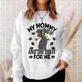 My Mommy Did It And She Did It For Me I Graduate Mother Sweatshirt Gifts for Her