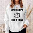 Nothing Tips Like Cow Sweatshirt Gifts for Her
