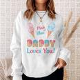 Pink Or Blue Daddy Loves You Ice Cream Gender Reveal Dad Sweatshirt Gifts for Her