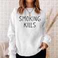 Smoking Kills Anti Smoking Sweatshirt Gifts for Her