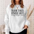 Trash Takes Itself Out Every Single Time Quotes Era Sweatshirt Gifts for Her