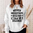Never Underestimate An Old Man With A Dulcimer Sweatshirt Gifts for Her