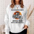 Never Underestimate An Old Man With A Motorcycle Birthday Sweatshirt Gifts for Her
