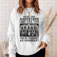 Unless Your Ancestors Look Like This Native American Sweatshirt Gifts for Her