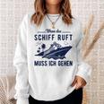 Wenn Das Schiff Ruft Wenn Das S Sweatshirt Geschenke für Sie