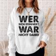 Wer Sich Erinnerert War Nicht Dabei Sweatshirt Geschenke für Sie