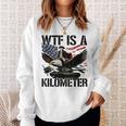 Wtf Is A Kilometer Sweatshirt Gifts for Her