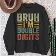 10Th Birthday Bruh I'm Double Digits 10 Year Old Birthday Sweatshirt Gifts for Old Women