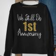 We Still Do 1St Anniversary 1 Year Of Marriage Sweatshirt Gifts for Old Women