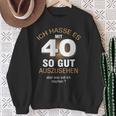 40 Jahre Geburtstag Ich Hasse Es Mit 40 So Gut Aussehen S Sweatshirt Geschenke für alte Frauen